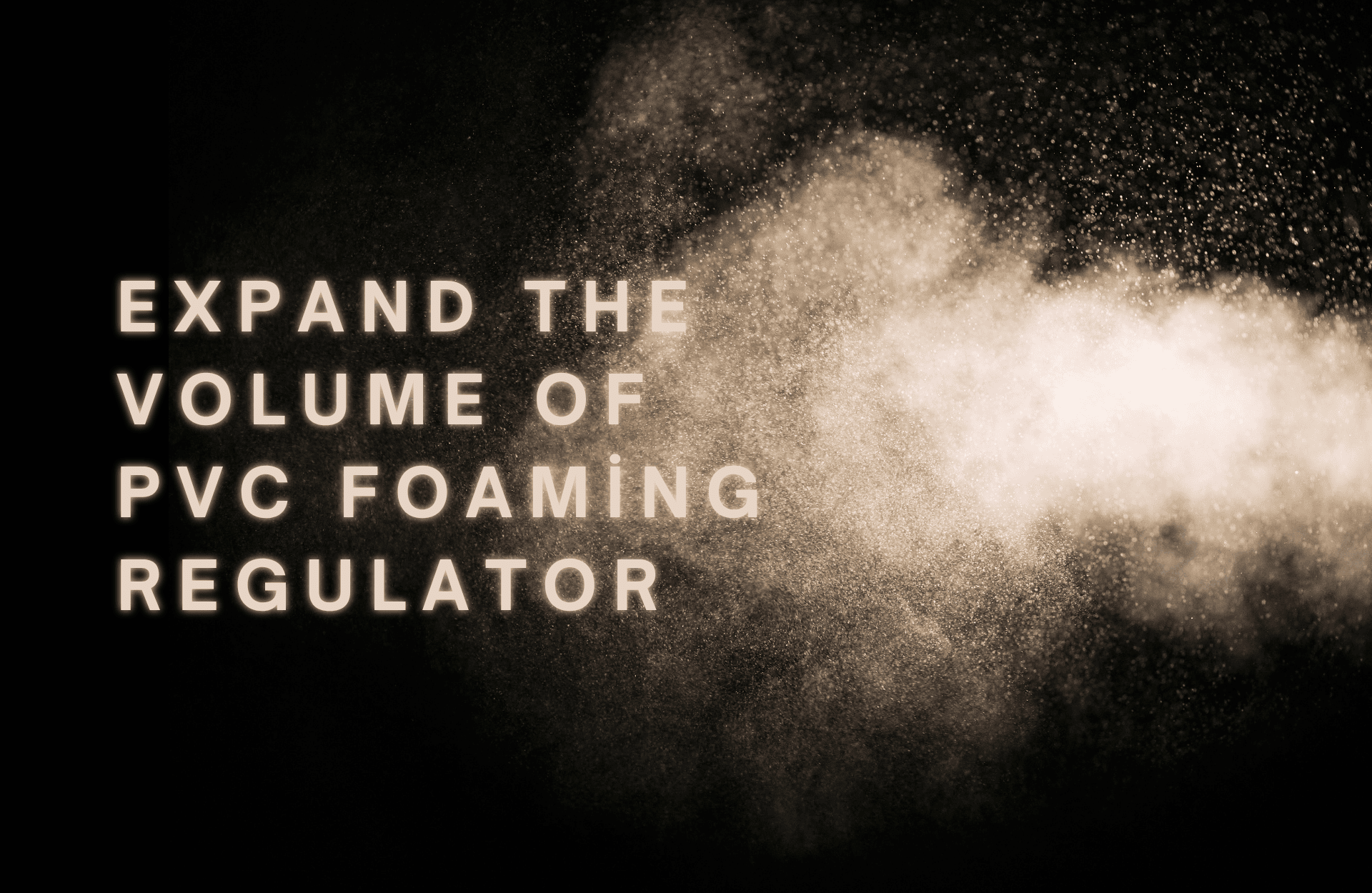  Expand the Volume of PVC Foaming Regulator.png